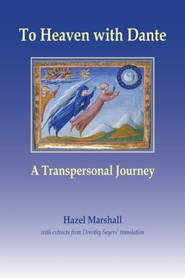 To Heaven with Dante: A Transpersonal Journey by Marshall, Hazel