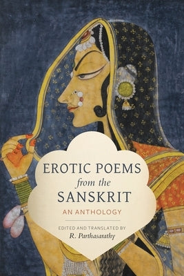 Erotic Poems from the Sanskrit: An Anthology by Parthasarathy, R.