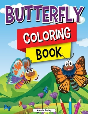 Charming Butterflies Coloring Book for Kids: Gorgeous Designs with Cute Butterflies for Relaxation and Stress Relief by Sealey, Amelia