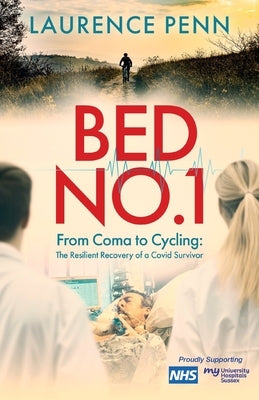 Bed No. 1: From Coma to Cycling by Penn, Laurence