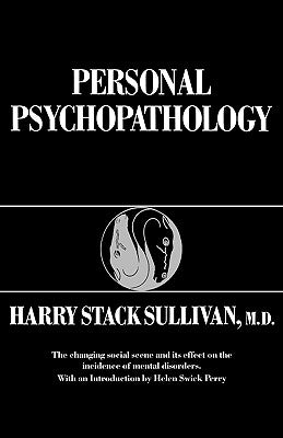Personal Psychopathology by Sullivan, Harry Stack