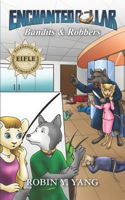 The Enchanted Collar #5: Bandits and Robbers by Yang, Robin Y.