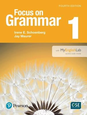 Focus on Grammar 1 with Myenglishlab by Schoenberg, Irene