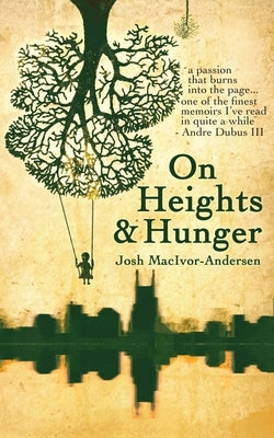 On Heights & Hunger by Macivor-Andersen, Josh