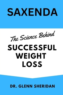 Saxenda: The Science Behind Successful Weight Loss by Sheridan, Glenn