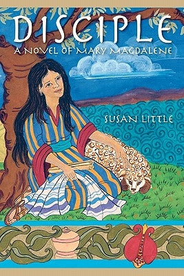 Disciple: A Novel of Mary Magdalene by Little, Susan