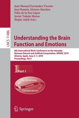 Understanding the Brain Function and Emotions: 8th International Work-Conference on the Interplay Between Natural and Artificial Computation, Iwinac 2 by Ferrández Vicente, José Manuel