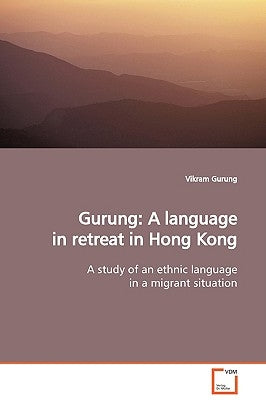 Gurung: A language in retreat in Hong Kong by Gurung, Vikram