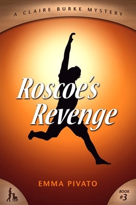 Roscoe's Revenge: A Claire Burke Mystery by Pivato, Emma