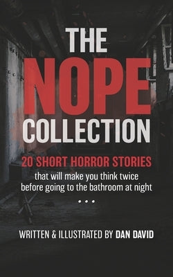 The NOPE Collection: 20 Short Horror Stories by David, Dan