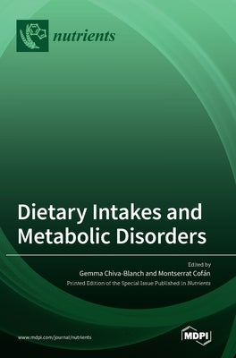 Dietary Intakes and Metabolic Disorders by Chiva-Blanch, Gemma
