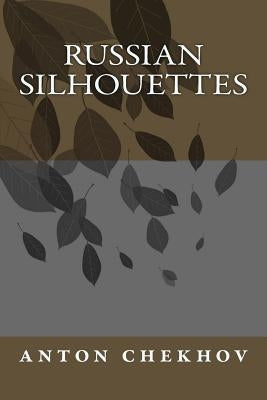 Russian silhouettes by Chekhov, Anton Pavlovich