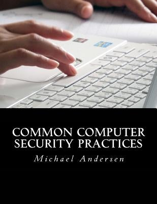 Common Computer Security Practices by Andersen, Michael H.