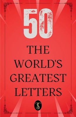50 World's Greatest Letters by Various Author