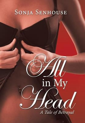 All in My Head: All in My Head by Senhouse, Sonja