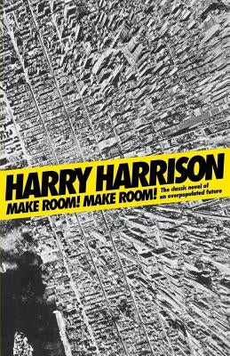 Make Room! Make Room!: The Classic Novel of an Overpopulated Future by Harrison, Harry