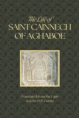 The Life of Saint Cainnech of Aghaboe by Curtin, D. P.