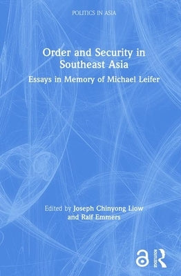 Order and Security in Southeast Asia: Essays in Memory of Michael Leifer by Emmers, Ralf