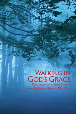 Walking in God's Grace: Practical Answers to Tough Questions by World Prayr, Inc