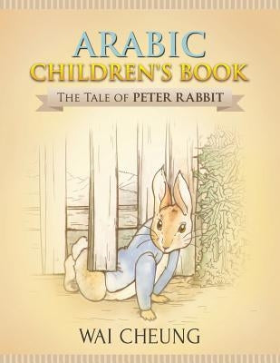Arabic Children's Book: The Tale of Peter Rabbit by Cheung, Wai