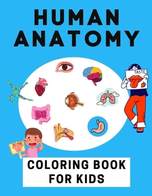 Human Anatomy Coloring Book For Kids: (Kids Activity Books) by Sky Blue, Fantastic