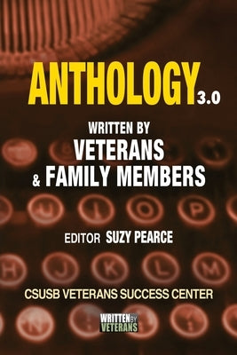 Anthology 3.0: Written by Veterans and Families by Pearce, Suzy