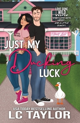 Just My Ducking Luck: A Small-Town Enemies-To-Lovers Romantic Comedy by Taylor, LC