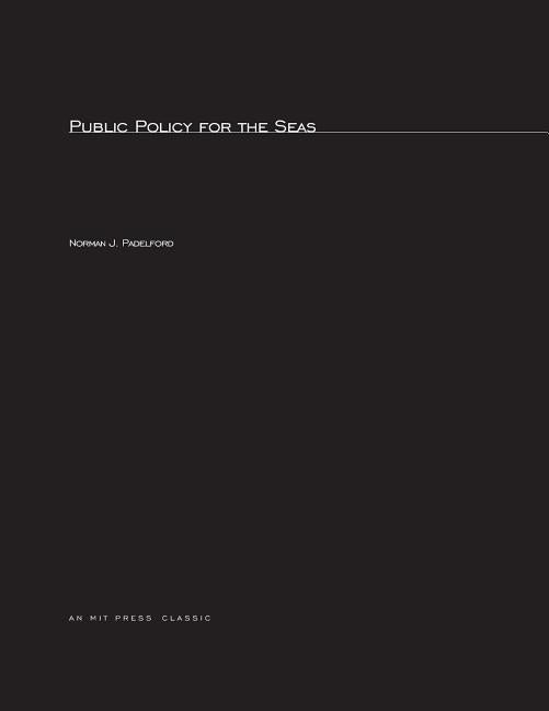 Public Policy For The Seas, revised edition by Padelford, Norman J.