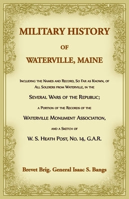 Military History of Waterville, Maine by Bangs, Isaac