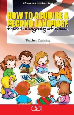 How to acquire a second language: from the beginning of speech by Lima, Eloisa de Oliveira