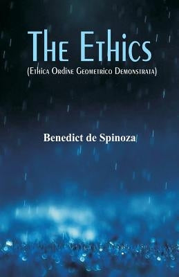 The Ethics: (Ethica Ordine Geometrico Demonstrata) by Spinoza, Benedict De