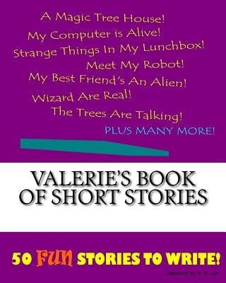 Valerie's Book Of Short Stories by Lee, K. P.