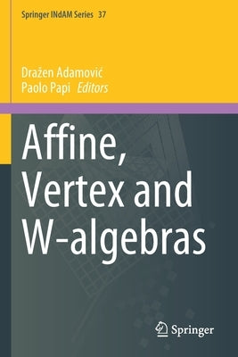 Affine, Vertex and W-Algebras by Adamovic, Drazen