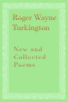 New and Collected Poems by Turkington, Roger Wayne