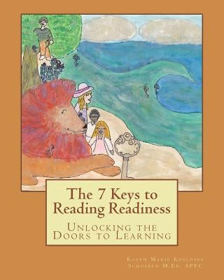 The 7 Keys to Reading Readiness: Unlocking the Doors to Learning by Schoeben M. Ed Spec, Karen Marie Koslosk