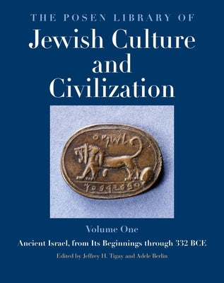 The Posen Library of Jewish Culture and Civilization, Volume 1: Ancient Israel, from Its Beginnings Through 332 Bce by Tigay, Jeffrey H.