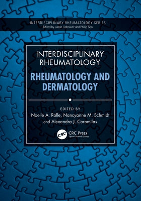 Interdisciplinary Rheumatology: Rheumatology and Dermatology by Rolle, Noelle A.