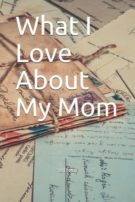 What I Love about My Mom by Toson, Tori