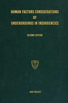 Human Factors Considerations of Undergrounds in Insurgencies by Project, Aris