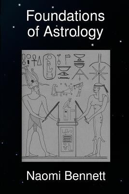 Foundations of Astrology by Bennett, Naomi