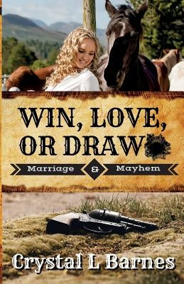 Win, Love, or Draw by Barnes, Crystal L.