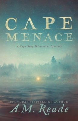 Cape Menace: A Cape May Historical Mystery by Reade, Amy M.