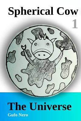 Spherical Cow 1: The Universe by Nero, Gufo