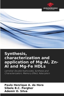 Synthesis, characterization and application of Mg-Al, Zn-Al and Mg-Fe HDLs by A. Da Hora, Paulo Henrique