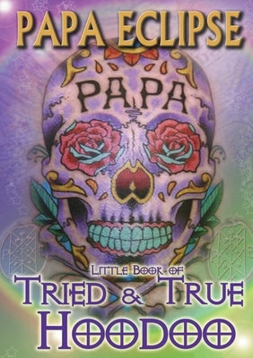 Tried and True Hoodoo by Eclipse, Papa