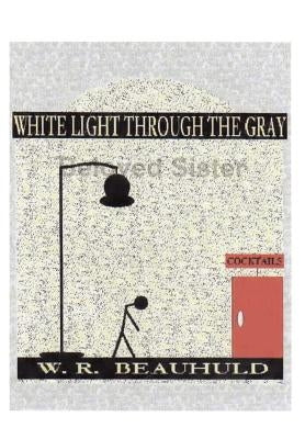 White Light Through the Gray by Beauhuld, W. R.
