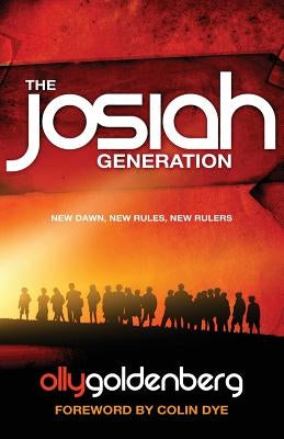 The Josiah Generation: New dawn, new rules, new rulers by Goldenberg, Olly