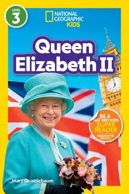 National Geographic Readers: Queen Elizabeth II (L3) by Quattlebaum, Mary