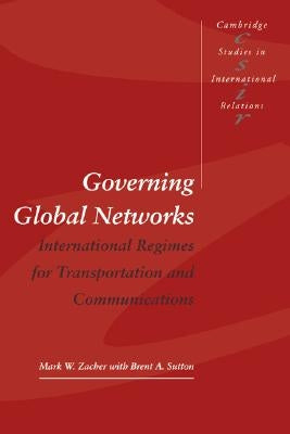 Governing Global Networks by Zacher, Mark W.