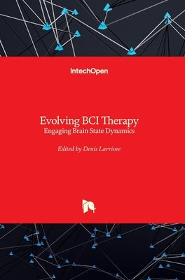 Evolving BCI Therapy: Engaging Brain State Dynamics by Larrivee, Denis